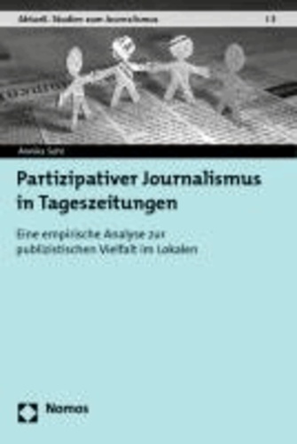 Partizipativer Journalismus in Tageszeitungen - Eine empirische Analyse zur publizistischen Vielfalt im Lokalen.