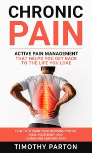 Chronic Pain: Active Pain Management That Helps You Get Back to the Life You Love