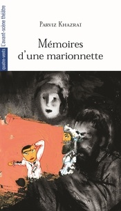 Parviz Khazraï - Mémoires d'une marionnette.