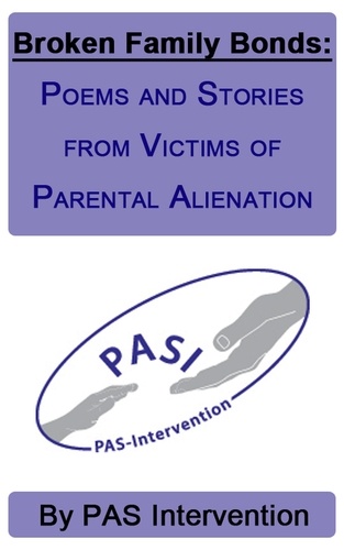  PAS Intervention - Broken Family Bonds: Poems and Stories from Victims of Parental Alienation.