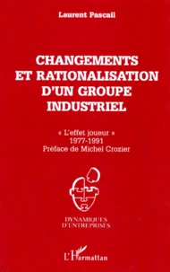 Changements Et Rationalisation D'Un Groupe Industriel. "L'Effet Joueur" 1977-1991