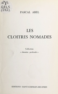 Pascal Abel - Les cloîtres nomades.
