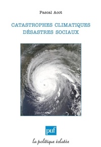 Pascal Acot - Catastrophes climatiques, désastres sociaux.