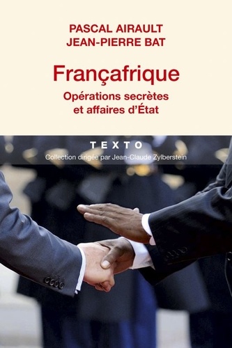 Françafrique. Opérations secrètes et affaires d'Etat