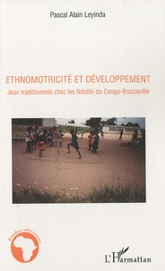 Pascal Alain Leyinda - Ethnomotricité et développement - Jeux traditionnels chez les Ndzébi du Congo-Brazzaville.