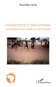 Pascal Alain Leyinda - Ethnomotricité et développement - Jeux traditionnels chez les Ndzébi du Congo-Brazzaville.