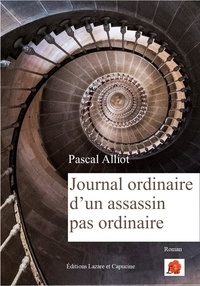 Pascal Alliot - Journal ordinaire d'un assassin pas ordinaire - Roman.
