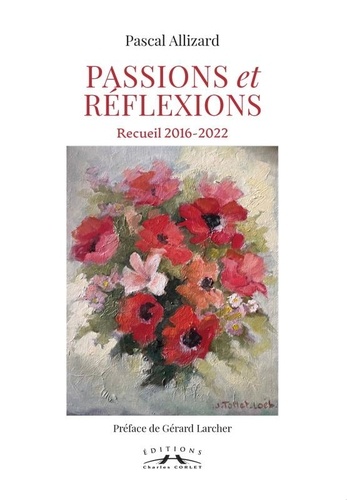 Pascal Allizard - Passions et réflexions - Recueil 2016-2022.