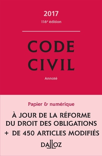 Code civil. Avec Réforme du droit des obligations  Edition 2017