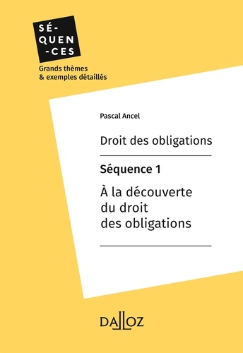 Pascal Ancel - Droit des obligations - Séquence 1.À la découverte du droit des obligations.
