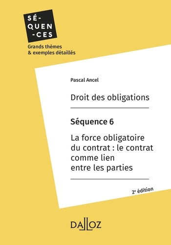 Droit des obligations. Séquence 6 - La force obligatoire du contrat : le contrat comme lien  Edition 2020