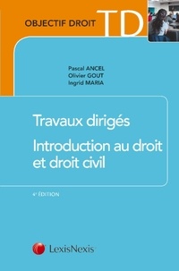 Pascal Ancel et Olivier Gout - Travaux dirigés Introduction au droit et droit civil - Méthodologie juridique appliquée.