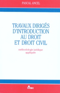Pascal Ancel - Travaux dirigés Introduction au droit et droit civil - Méthodologie juridique appliquée.