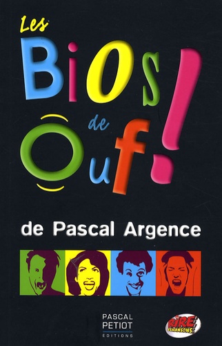 Pascal Argence - Les bios de Ouf !.