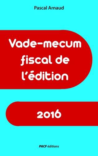 Vade-mecum fiscal de l'édition 2016