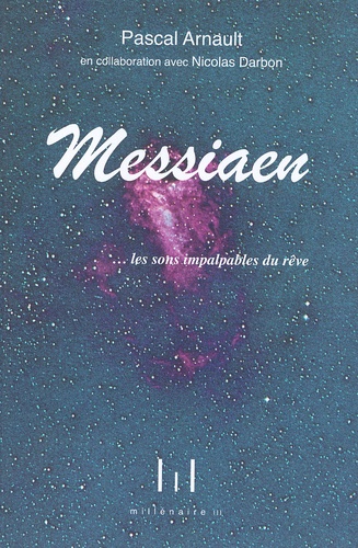 Pascal Arnault - Olivier Messiaen... les sons impalpables du rêve.