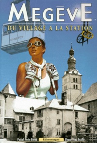 Pascal Arvin-Berod - Megève - Du village à la station.