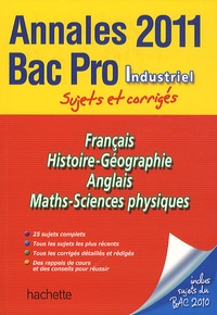 Pascal Asmussen et Angèle Cohen - Annales Bac Pro Industriel 2011 - Français, Histoire-Géographie, Anglais, Maths, Sciences physiques.