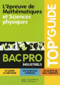 Pascal Asmussen et Philippe Deslandres - L'épreuve de Mathématiques et Sciences physiques Bac Pro Industriels.