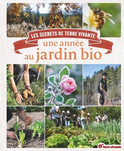 Pascal Aspe et Michel Audureau - Une année au jardin bio - Les secrets de Terre vivante.