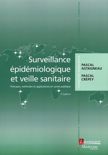 Surveillance épidémiologique et veille sanitaire. Principes, méthodes et applications en santé publique 2e édition