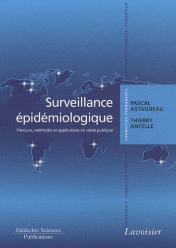 Surveillance épidémiologique. Principes, méthodes et applications en santé publique