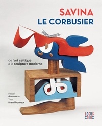 Pascal Aumasson et Yves Brand'honneur - Savina - Le Corbusier - De l'art celtique à la sculpture moderne.