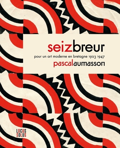Seiz Breur. Pour un art moderne en Bretagne 1923-1947