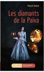 Pascal Avisse - Les diamants de la Païva.