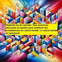 Dépêche-toi de calculer ! Des exercices amusants et rapides pour améliorer tes compétences en calcul mental.Calcul mental en samusant
