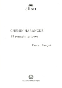 Pascal Bacqué - Chemin harangué - 49 Sonnets lyriques.