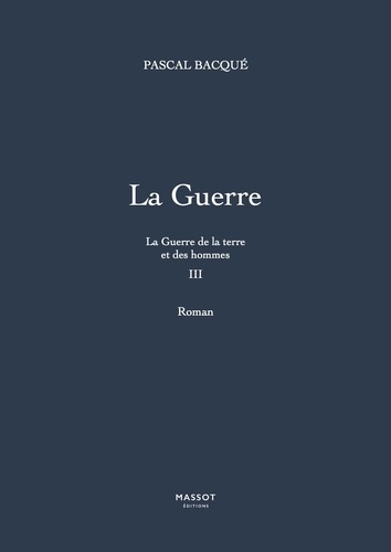 La guerre de la terre et des hommes Tome 3 La Guerre