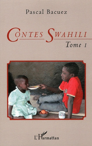 Pascal Bacuez - Contes Swahili Tome 1 : Tombeau d'un genre mineur - Edition bilingue française-swahili.