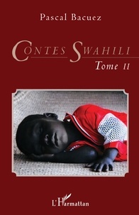 Pascal Bacuez - Contes Swahili Tome 2 : Tombeau d'un genre mineur - Edition bilingue français-swahili.