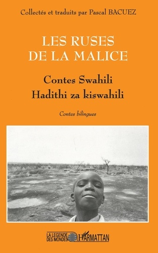 Les Ruses De La Malice. Contes Swahili : Hadithi Za Kiswahili