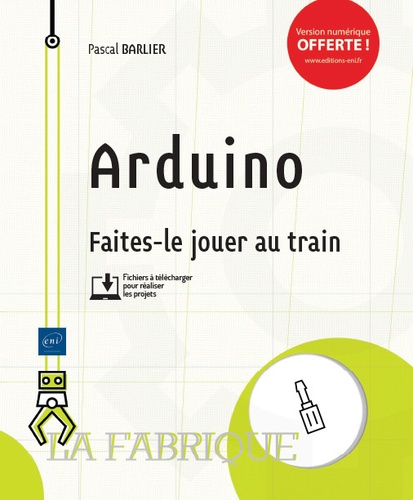 Pascal Barlier - Arduino - Faites-le jouer au train.