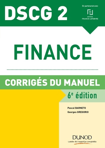Pascal Barneto et Georges Gregorio - Finance DSCG 2 - Corrigés du manuel.