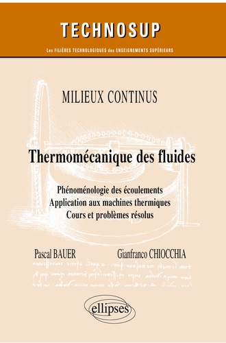 Thermo-mécanique des fluides. Phénoménologie des écoulements. Application aux machines thermiques. Cours et problèmes résolus