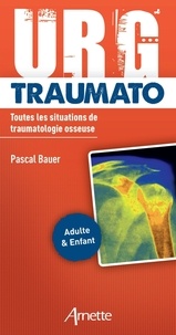 Téléchargez des livres pdf gratuits URG' Traumato  - Toutes les situations de traumatologie osseuse. Adulte & Enfant