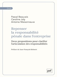 Pascal Beauvais et Caroline Joly - Repenser la responsabilité pénale dans l'entreprise - Deux propositions pour clarifier l'articulation des responsabilités.