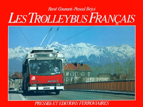 Pascal Bejui et René Courant - Les Trolleybus Francais.