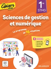 Sciences de gestion et numérique 1re STMG Cahiers STMG