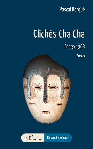 Pascal Berqué - Clichés Cha Cha - Congo 1968.