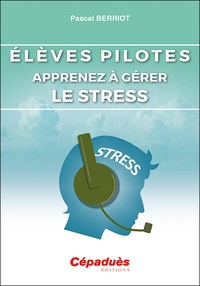 Pascal Berriot - Elèves pilotes - Apprenez à gérer le stress.