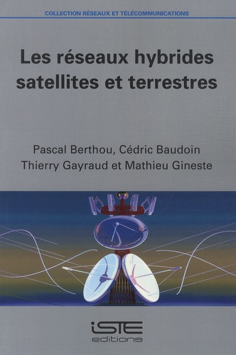 Pascal Berthou et Cédric Baudouin - Les réseaux hybrides satellites et terrestres.