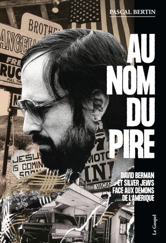Pascal Bertin - Au nom du pire - David Berman et Silver Jews face aux démons de l'Amérique.