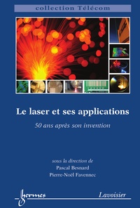 Pascal Besnard et Pierre-Noël Favennec - Le laser et ses applications - 50 ans après son invention.