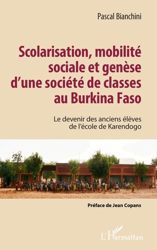 Scolarisation, mobilité sociale et genèse d'une société de classes au Burkina Faso. Le devenir des anciens élèves de l'école de Karendogo