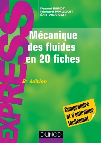 Pascal Bigot et Richard Mauduit - Mécanique des fluides en 20 fiches.