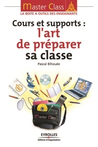 Pascal Bihouée - Cours et supports : l'art de préparer sa classe.
